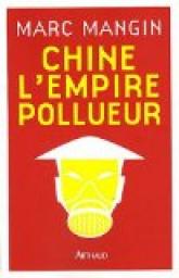 Chine l'empire pollueur par Marc Mangin