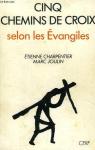 Cinq chemins de croix selon les vangiles par Etienne Charpentier
