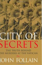 City of Secrets: The Truth Behind the Murders at the Vatican par John Follain