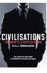 Civilisations, l'Occident et le reste du monde par Niall Ferguson