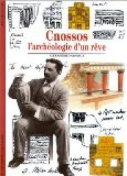 Cnossos : L'archologie d'un rve par Alexandre Farnoux