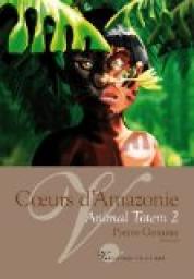 Animal Totem, tome 2 : Coeurs d'Amazonie  par Pierre Gemme