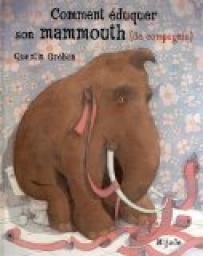 Comment duquer son mammouth (de compagnie) par Quentin Grban