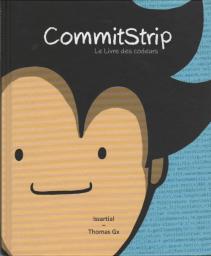 CommitStrip : Le livre des codeurs par Issartial 
