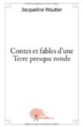 Contes et Fables d'une Terre Presque Ronde par Jacqueline Wautier