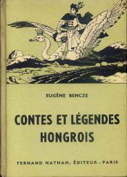 Contes et lgendes hongrois par Eugne Bencze