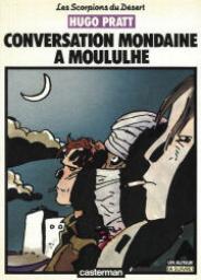 Les scorpions du dsert, tome 4 : Conversation mondaine  Moulhoule par Hugo Pratt