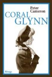 Coral Glynn par Peter Cameron