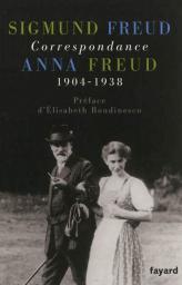 Correspondance 1904-1938 : Sigmund Freud / Anna Freud par Sigmund Freud