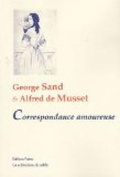Correspondance amoureuse : George Sand/Alfred de Musset par George Sand