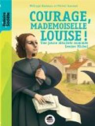 Courage mademoiselle Louise ! par Philippe Barbeau