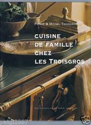 Cuisine de famille chez les Troisgros par Pierre Troisgros