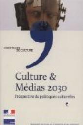 Culture & Mdias 2030 - Prospective de politiques culturelles par Dpartement des tudes de la prospective et des statistiques (DEPS)
