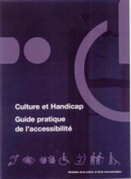 Culture et handicap : Guide pratique de l'accessibilit par Commission Nationale Culture-handicap