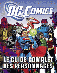 DC Comics : le guide complet des personnages par DC Comics