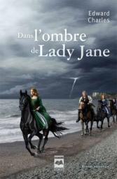 Dans l'ombre de Lady Jane par Edward Charles