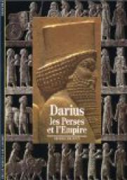 Darius : Les Perses et l'Empire par Pierre Briant