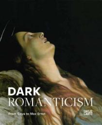 Dark Romanticism : From Goya to Max Ernst par Felix Krmer