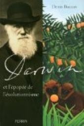 Darwin et l'pope de l'volutionnisme par Denis Buican