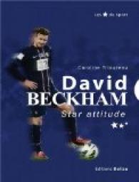 David Beckham : Star attitude par Caroline Triaureau