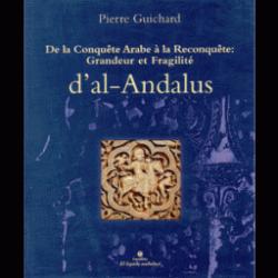 De la conqute arabe  la reconqute : grandeur et fragilit d'al-Andalus par Pierre Guichard
