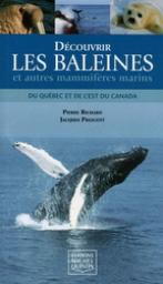 Decouvrir les baleines et autres mammifres marins du Quebec et de l'est du Canada par Pierre Richard (II)