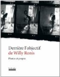 Derrière l'objectif de Willy Ronis : Photos et propos par Willy Ronis