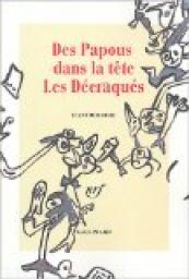 Des Papous dans la tte. Les Dcraqus (L\'anthologie) par Jacques Andr Bertrand
