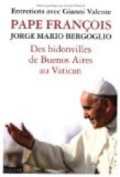 Des bidonvilles de Buenos Aires au Vatican par  Pape Franois