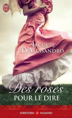 Des roses pour le dire par Jacquie D'Alessandro