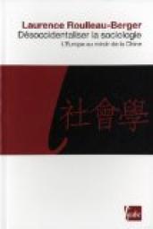 Dsoccidentaliser la sociologie - L'Europe au miroir de la Chine par Laurence Roulleau-Berger