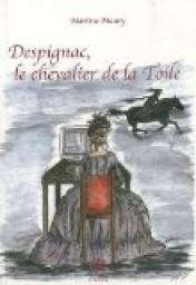 Despignac, le chevalier de la Toile par Martine Maury
