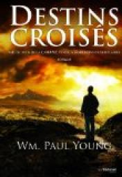 Destins croiss par William Paul Young