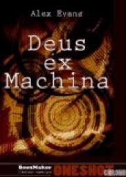 Deus Ex Machina par Alex Evans