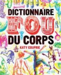 Dictionnaire Fou du Corps par Katy Couprie