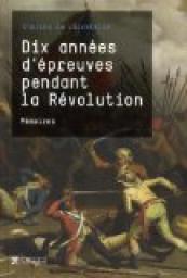 Dix annes d'preuves pendant la Rvolution par Charles de Lacretelle