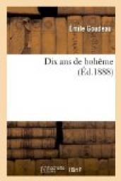 Dix ans de bohme (d.1888) par mile Goudeau