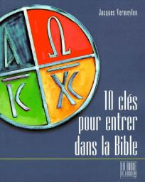 Dix cles pour ouvrir la bible par Jacques Vermeylen