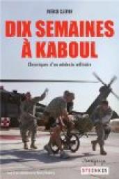 Dix semaines  Kaboul - Chroniques d'un mdecin militaire par Patrick Clervoy
