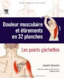 Douleur musculaire et tirements en 32 planches : Les points gchettes par Joseph E. Muscolino