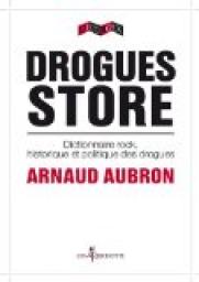Drogues store : Dictionnaire rock, historique et politique des drogues par Arnaud Aubron