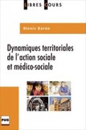 Dynamiques territoriales de l'action sociale et mdico-sociale par Alexis Baron