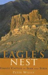 Eagle's Nest: Ismaili Castles In Iran And Syria par Peter Willey