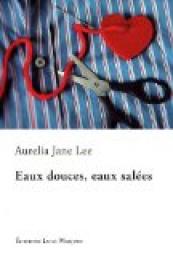 Eaux douces, eaux sales par Aurelia Jane Lee