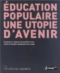Education populaire, une utopie d\'avenir par Franck Lepage
