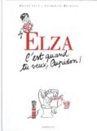 Elza, tome 4 : C'est quand tu veux Cupidon ! par Didier Lvy