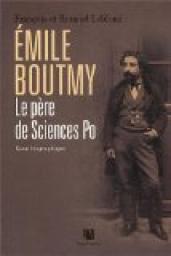 Emile Boutmy. Le pre de Sciences Po par Franois Leblond