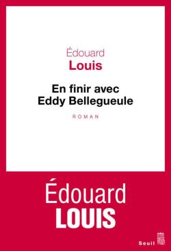 En finir avec Eddy Bellegueule par Édouard Louis