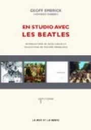 En studio avec les Beatles : Les mémoires de leur ingénieur du son par Emerick
