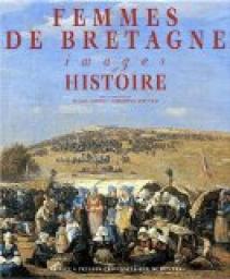FEMMES DE BRETAGNE. Images et Histoire par Christel Douard